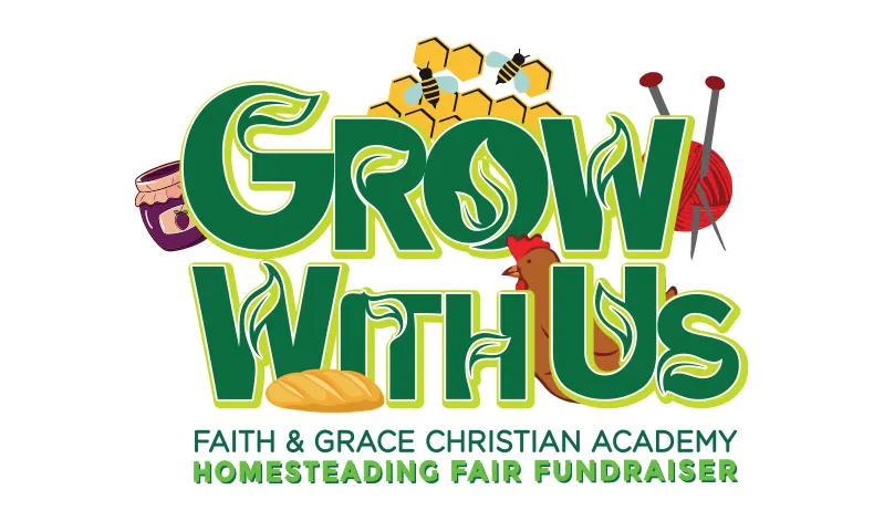 Grow With Us - Faith & Grace Christian Academy Homesteading Fair Fundraiser Logo